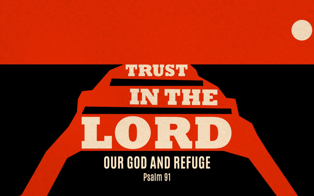 Trust in the Lord, Our God and Refuge