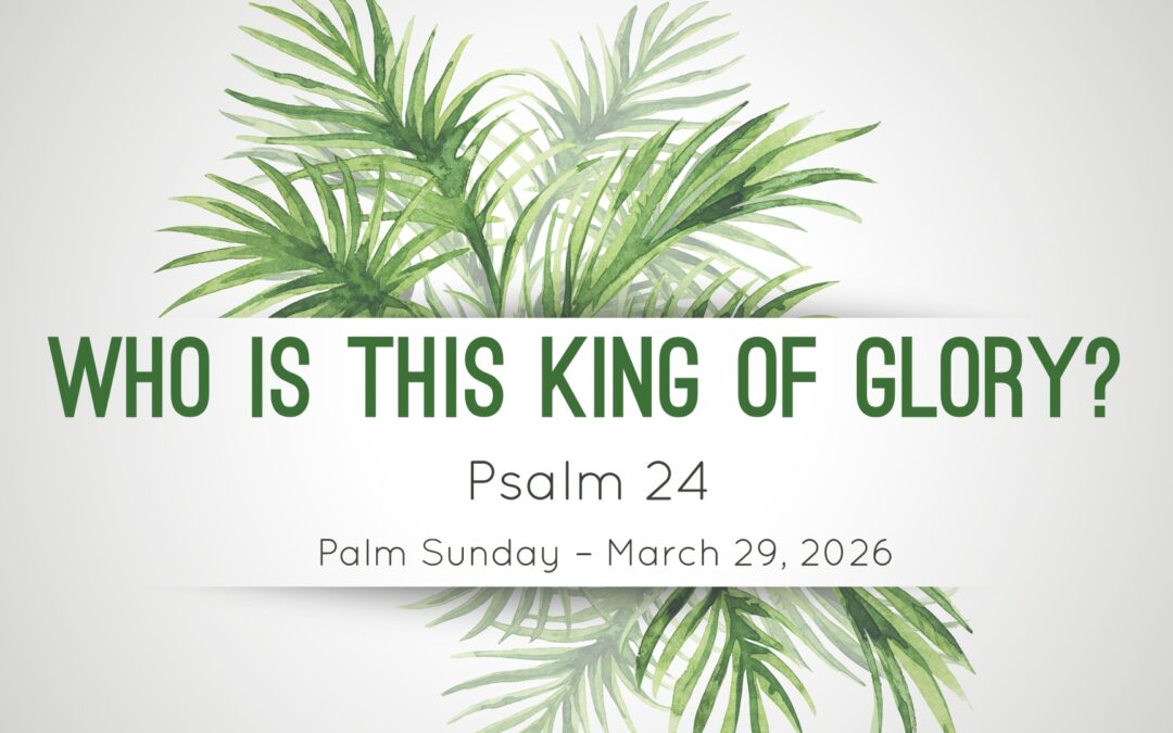 Who Is This King of Glory? (Psalm 24) | Palm Sunday 2026 | Pastor Dana E. Wiles, Jr.